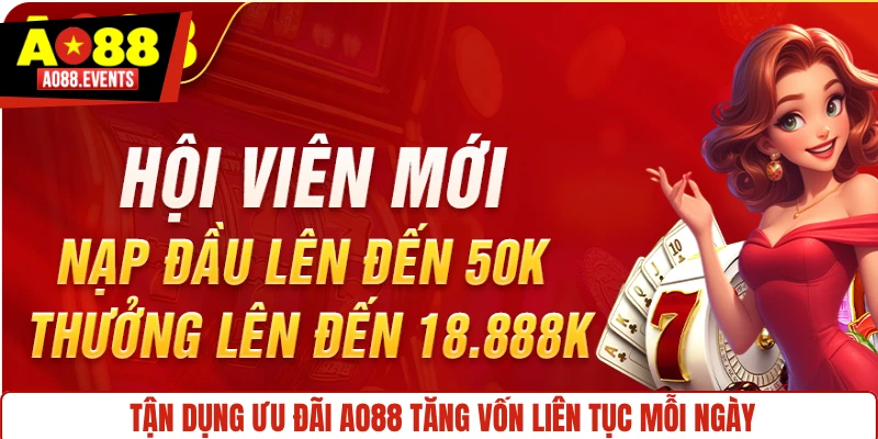Tận dụng ưu đãi AO88 tăng vốn liên tục mỗi ngày