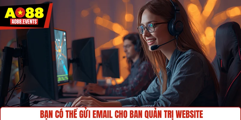Bạn có thể gửi email cho ban quản trị website