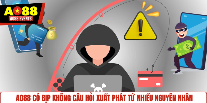 AO88 có bịp không câu hỏi xuất phát từ nhiều nguyên nhân