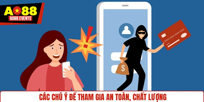 Các chú ý để tham gia an toàn, chất lượng