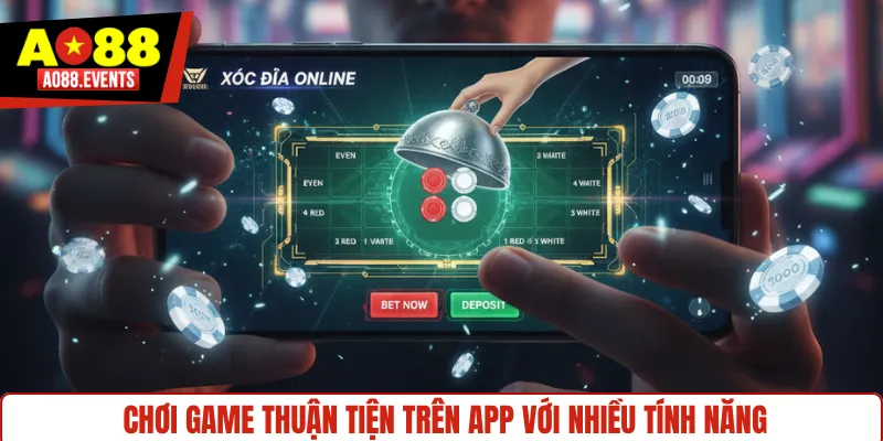 Chơi game thuận tiện trên app với nhiều tính năng