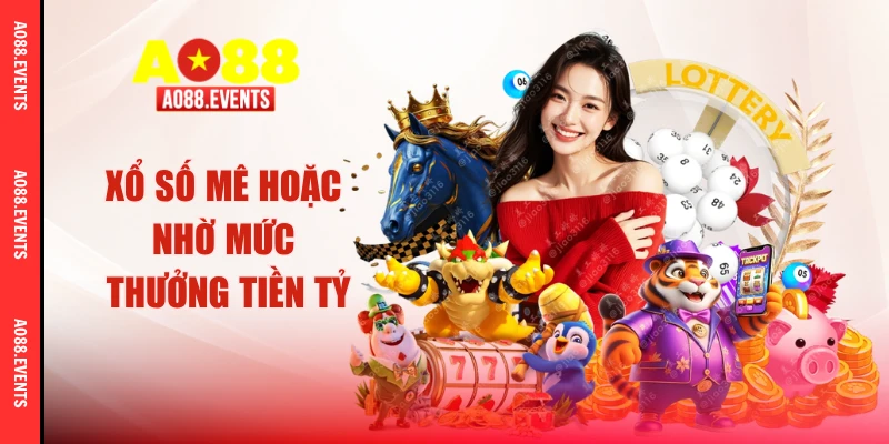 Xổ số mê hoặc nhờ mức thưởng tiền tỷ